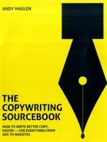 Copywriting Sourcebook : Comment rédiger de meilleurs textes, plus rapidement - pour tout, des publicités aux sites web - Copywriting Sourcebook: How to Write Better Copy, Faster - For Everything from Ads to Websites