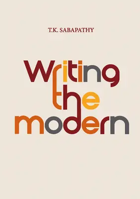 Writing the Modern : Textes choisis sur l'art et l'histoire de l'art à Singapour, en Malaisie et en Asie du Sud-Est, 1973-2015 - Writing the Modern: Selected Texts on Art & Art History in Singapore, Malaysia & Southeast Asia, 1973-2015