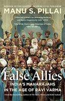 Faux alliés - Les maharajahs de l'Inde à l'époque de Ravi Varma - False Allies - India's Maharajahs in the Age of Ravi Varma