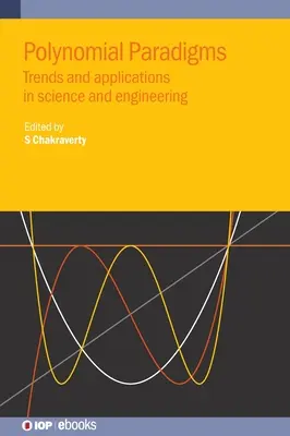 Paradigmes polynomiaux : Tendances et applications en science et ingénierie - Polynomial Paradigms: Trends and Applications in Science and Engineering