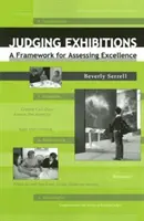 Juger les expositions : Un cadre pour l'évaluation de l'excellence [avec disque compact] - Judging Exhibitions: A Framework for Assessing Excellence [With Compact Disk]