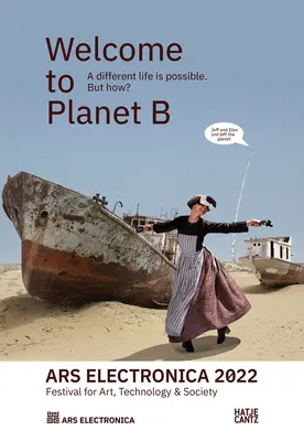 Ars Electronica 2022 : Festival de l'art, de la technologie et de la société : Bienvenue sur la planète B. Une autre vie est possible ! Mais comment ? - Ars Electronica 2022: Festival of Art, Technology & Society: Welcome to Planet B. a Different Life Is Possible! But How?