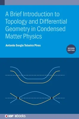 Brève introduction à la topologie et à la géométrie différentielle dans la physique de la matière condensée (deuxième édition) - A Brief Introduction to Topology and Differential Geometry in Condensed Matter Physics (Second Edition)