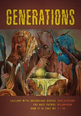 Générations : Berceuse avec engin incendiaire, la patrouille nazie, et comment cela se fait-il que nous soyons là ? - Generations: Lullaby with Incendiary Device, the Nazi Patrol, and How It Is That We