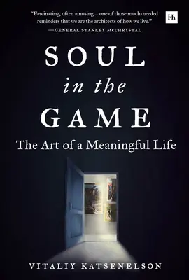 L'âme du jeu : L'art d'une vie pleine de sens - Soul in the Game: The Art of a Meaningful Life