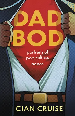 Dad Bod : Portraits de papas de la culture populaire - Dad Bod: Portraits of Pop Culture Papas