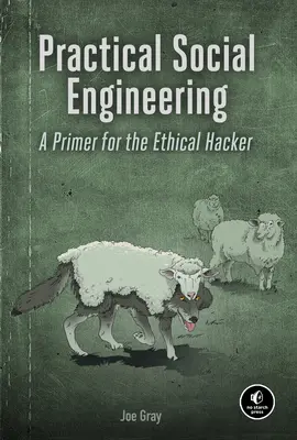 Ingénierie sociale pratique : Une introduction pour le hacker éthique - Practical Social Engineering: A Primer for the Ethical Hacker