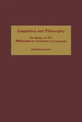 Linguistique et philosophie : Essai sur les constantes philosophiques du langage - Linguistics and Philosophy: An Essay on the Philosophical Constants of Language