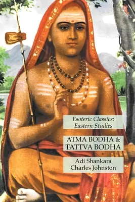 Atma Bodha et Tattva Bodha : Classiques ésotériques : Études orientales - Atma Bodha & Tattva Bodha: Esoteric Classics: Eastern Studies