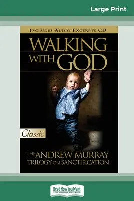 Marcher avec Dieu : La trilogie d'Andrew Murray sur la sanctification (16pt Large Print Edition) - Walking with God: The Andrew Murray Trilogy on Sanctification (16pt Large Print Edition)