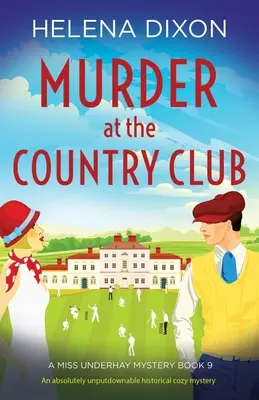 Meurtre au Country Club : Un mystère historique et douillet absolument indétrônable - Murder at the Country Club: An absolutely unputdownable historical cozy mystery