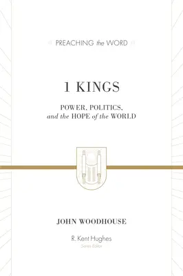 1 Rois : Le pouvoir, la politique et l'espoir du monde - 1 Kings: Power, Politics, and the Hope of the World