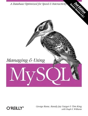 Gestion et utilisation de MySQL : Bases de données SQL Open Source pour la gestion de l'information et des sites web - Managing & Using MySQL: Open Source SQL Databases for Managing Information & Web Sites