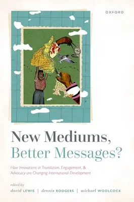 Nouveaux supports, meilleurs messages : Comment les innovations en matière de traduction, d'engagement et de plaidoyer modifient le développement international - New Mediums, Better Messages?: How Innovations in Translation, Engagement, and Advocacy Are Changing International Development