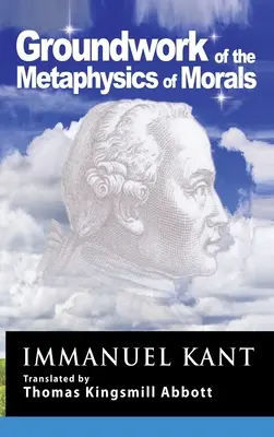 Kant : Fondements de la métaphysique des mœurs - Kant: Groundwork of the Metaphysics of Morals