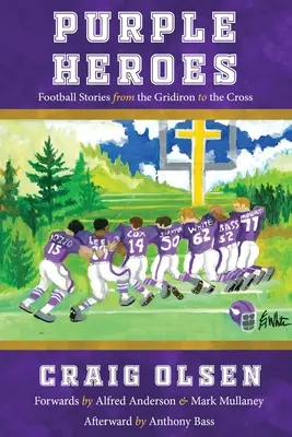 Purple Heroes : Histoires de football, du gril à la croix - Purple Heroes: Football Stories from the Gridiron to the Cross