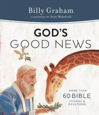 La bonne nouvelle de Dieu : Plus de 60 récits bibliques et dévotions - God's Good News: More Than 60 Bible Stories and Devotions