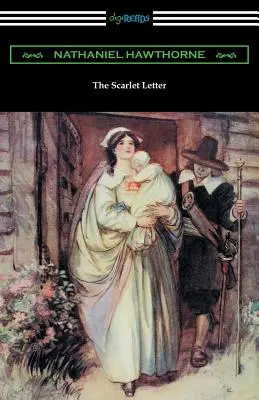 La lettre écarlate (illustré par Hugh Thomson avec une introduction de Katharine Lee Bates) - The Scarlet Letter (Illustrated by Hugh Thomson with an Introduction by Katharine Lee Bates)