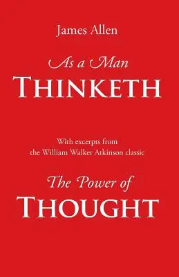 La pensée de l'homme, avec des extraits du Pouvoir de la pensée - As a Man Thinketh, with Excerpts from the Power of Thought