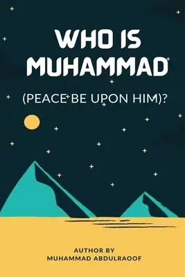 Qui est Muhammad (Pbuh) ? - Who Is Muhammad (Pbuh)?