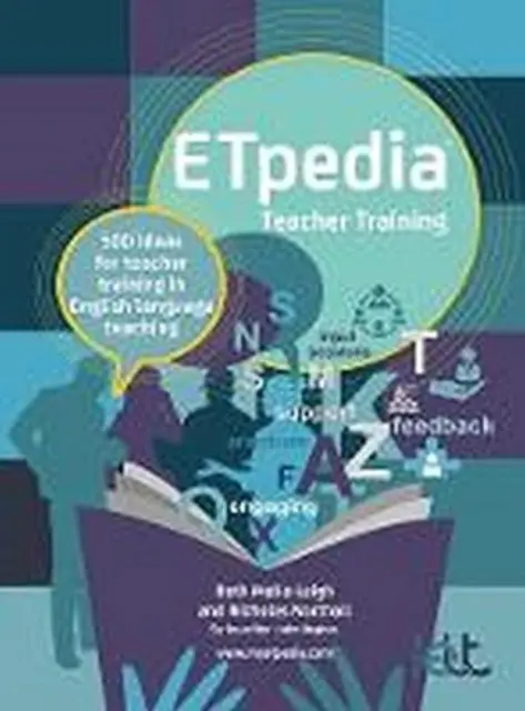 ETpedia Formation des enseignants - 500 idées pour la formation des enseignants dans l'enseignement de l'anglais - ETpedia Teacher Training - 500 ideas for teacher training in English language teaching