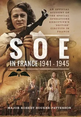 SOE en France, 1941-1945 : Un compte rendu officiel des circuits 