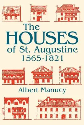 Les maisons de Saint-Augustin, 1565-1821 - The Houses of St. Augustine, 1565-1821