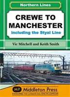 De Crewe à Manchester - y compris la ligne Styal - Crewe to Manchester - Including the Styal Line