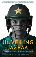 Dévoiler Jazbaa - Une histoire du cricket féminin pakistanais - Unveiling Jazbaa - A History of Pakistan Women's Cricket