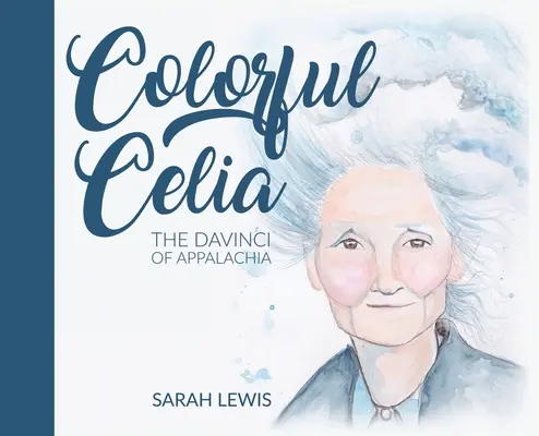 Colorful Celia : Le DaVinci des Appalaches - Colorful Celia: The DaVinci of Appalachia