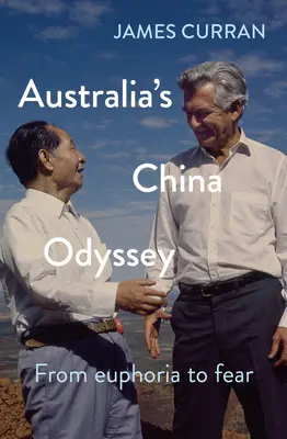 L'odyssée chinoise de l'Australie : De l'euphorie à la peur - Australia's China Odyssey: From Euphoria to Fear