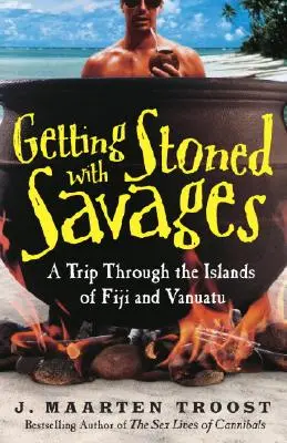 Se défoncer avec les sauvages : Un voyage à travers les îles Fidji et Vanuatu - Getting Stoned with Savages: A Trip Through the Islands of Fiji and Vanuatu