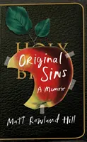 Original Sins - Un mémoire extraordinaire sur la foi, la famille, la honte et la dépendance - Original Sins - An extraordinary memoir of faith, family, shame and addiction