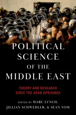 La science politique du Moyen-Orient : Théorie et recherche depuis les soulèvements arabes - The Political Science of the Middle East: Theory and Research Since the Arab Uprisings