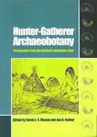 Archéobotanique des chasseurs-cueilleurs : Perspectives de la zone tempérée septentrionale - Hunter-Gatherer Archaeobotany: Perspectives from the Northern Temperate Zone