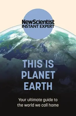 Voici la planète Terre : Votre guide ultime du monde que nous appelons notre maison - This Is Planet Earth: Your Ultimate Guide to the World We Call Home