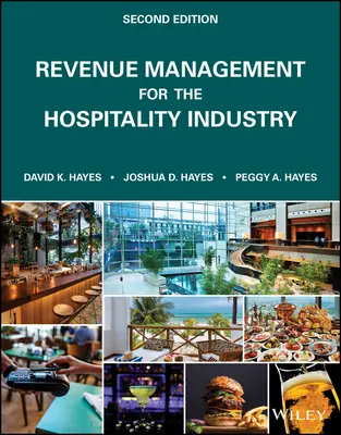 Revenue Management for the Hospitality Industry, deuxième édition - Revenue Management for the Hospitality Industry, Second Edition