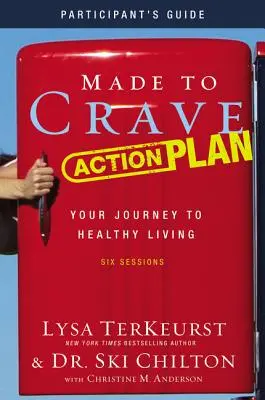 Guide du participant au plan d'action « Made to Crave » : Votre voyage vers une vie saine - Made to Crave Action Plan Participant's Guide: Your Journey to Healthy Living