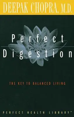 La digestion parfaite : La clé d'une vie équilibrée - Perfect Digestion: The Key to Balanced Living