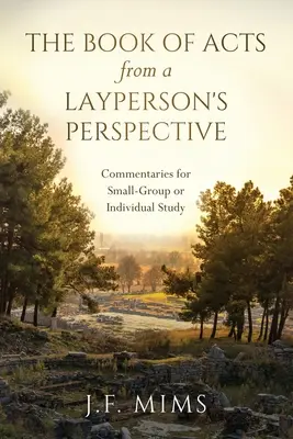 Le livre des Actes des Apôtres du point de vue d'un profane : Commentaires pour l'étude individuelle ou en petit groupe - The Book of Acts from a Layperson's Perspective: Commentaries for Small-Group or Individual Study