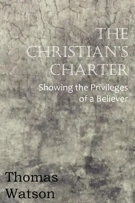 La Charte du Chrétien - montrant les privilèges d'un croyant - The Christian's Charter - Showing the Privileges of a Believer