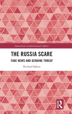 La peur de la Russie : Fake News et menace réelle - The Russia Scare: Fake News and Genuine Threat