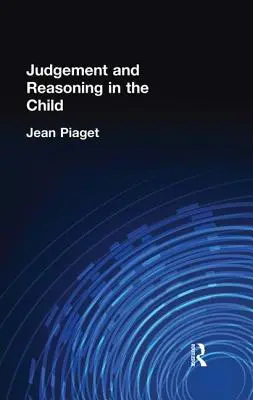 Jugement et raisonnement chez l'enfant - Judgement and Reasoning in the Child