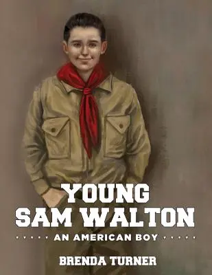 Le jeune Sam Walton : Un garçon américain - Young Sam Walton: An American Boy