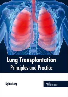 Transplantation pulmonaire : Principes et pratiques - Lung Transplantation: Principles and Practice