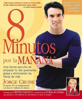 8 Minutos Por La Manana : Una forma sencilla de empezar tu da quemando grasa y eliminando las libras de ms = 8 Minutes in the Morning - 8 Minutos Por La Manana: Una forma sencilla de empezar tu da quemando grasa y eliminando las libras de ms = 8 Minutes in the Morning