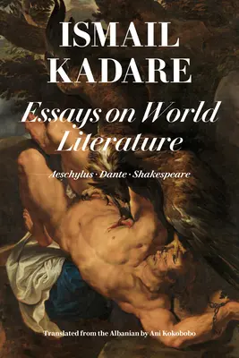 Essais sur la littérature mondiale : Eschyle - Dante - Shakespeare - Essays on World Literature: Aeschylus - Dante - Shakespeare