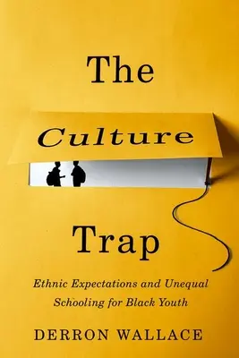 Le piège de la culture - Attentes ethniques et inégalité de la scolarisation des jeunes Noirs - Culture Trap - Ethnic Expectations and Unequal Schooling for Black Youth