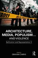 Architecture, médias, populisme... et violence : Réification et représentation II - Architecture, Media, Populism... and Violence: Reification and Representation II