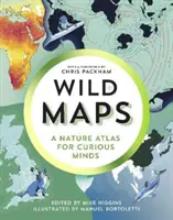 Cartes sauvages - Un atlas de la nature pour les esprits curieux - Wild Maps - A Nature Atlas for Curious Minds